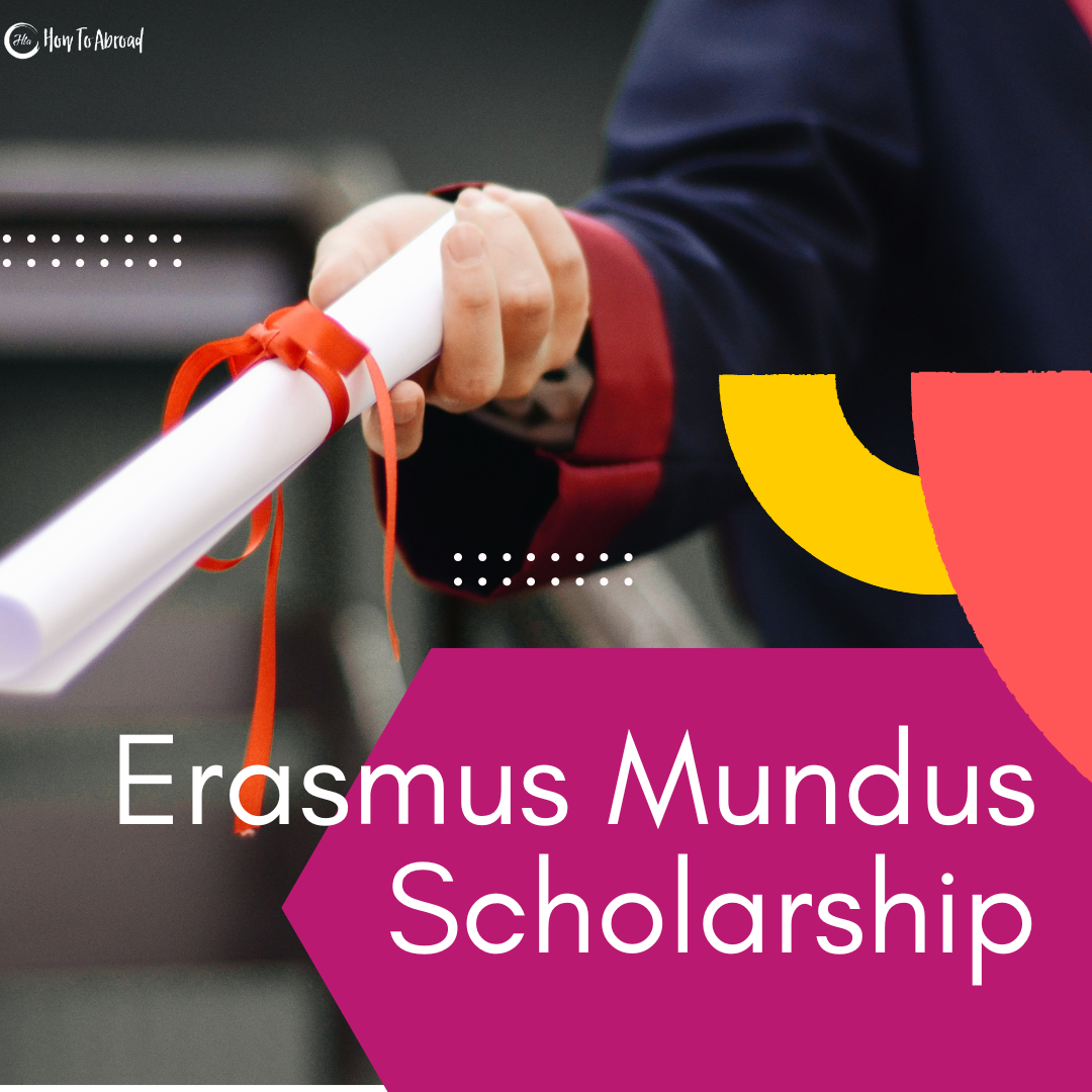 Erasmus Mundus Scholarship Everything You Need to Know How to Abroad