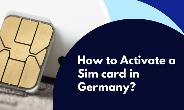 How to Activate a Sim card in Germany