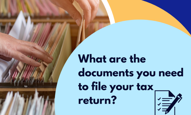 What are the documents you need to file your tax return
