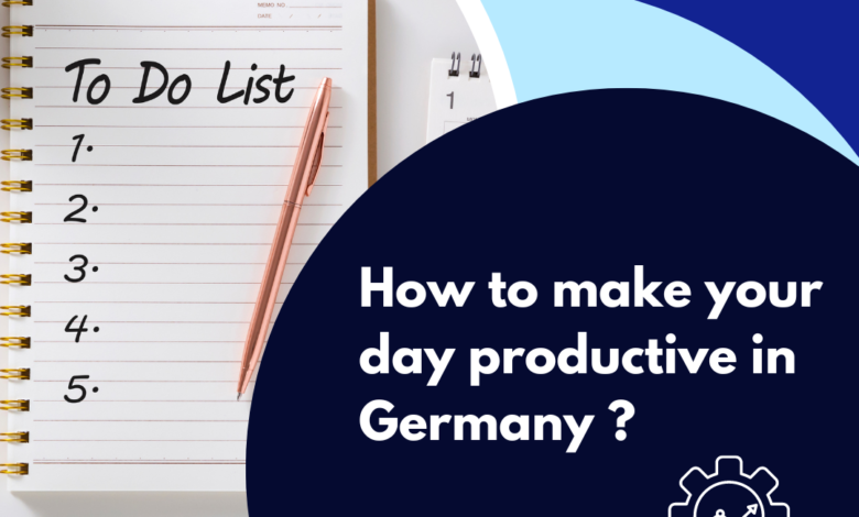 How to make your day productive in Germany