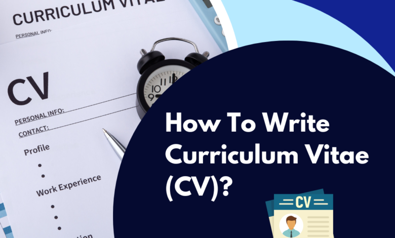 How To Write Curriculum Vitae (CV)