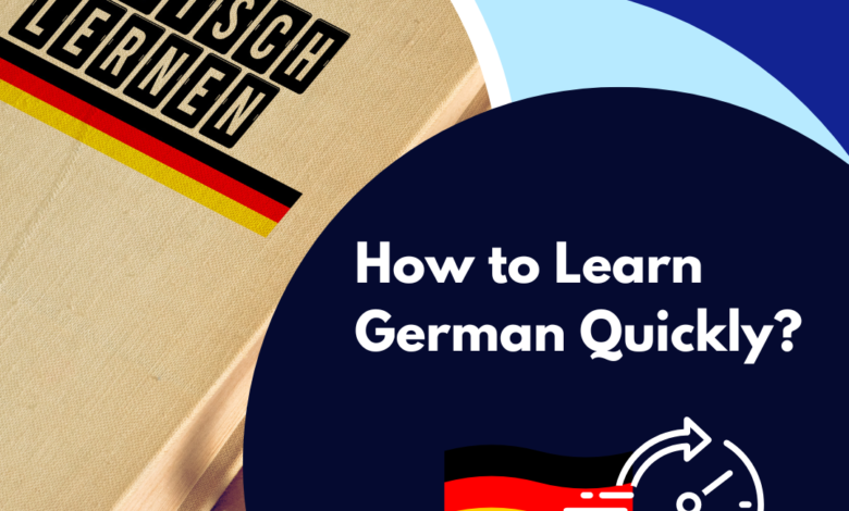 How to Learn German Quickly