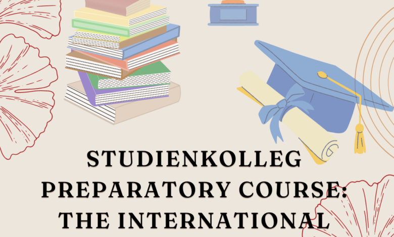 Studienkolleg Preparatory Course: The International Student’s Guide