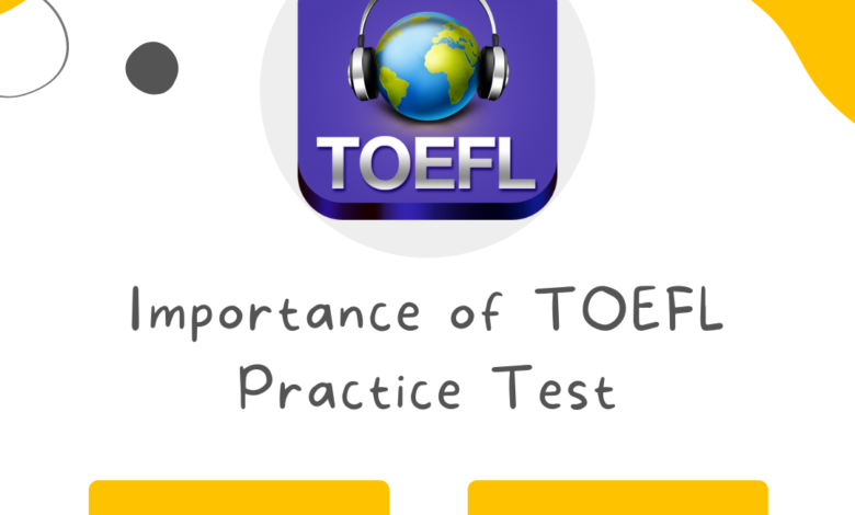 Importance of TOEFL Practice Test