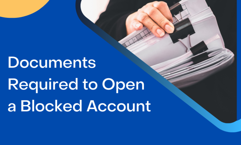 Documents Required to Open a Blocked Account