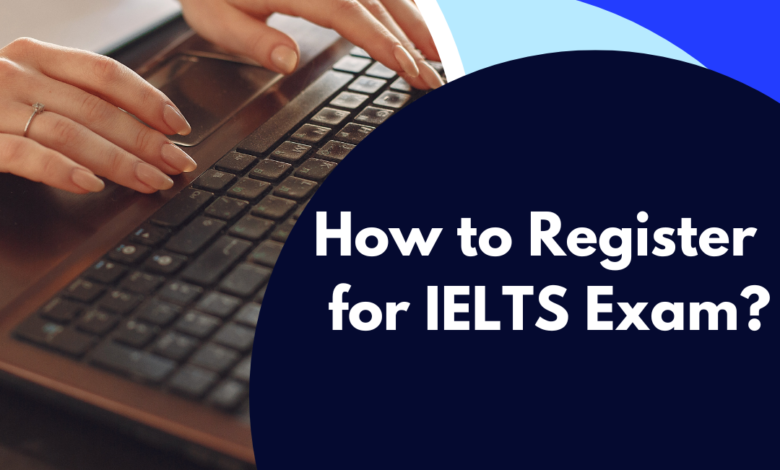 How to Register for IELTS Exam