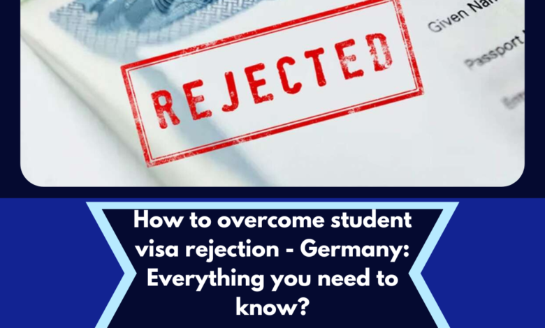 How to overcome student visa rejection - Germany Everything you need to know