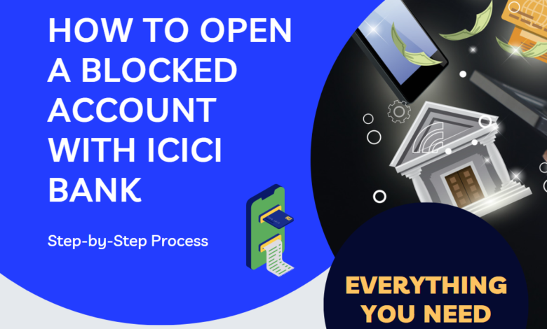 How to Open a Blocked Account with ICICI Bank