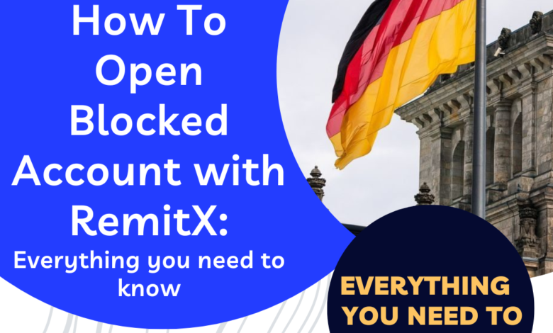 How To Open Blocked Account with RemitX Everything you need to know