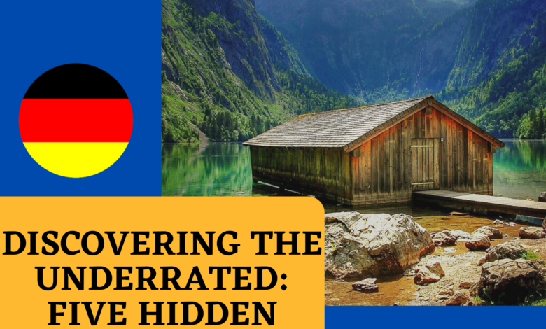 Discovering the Underrated Five Hidden Gems of Germany