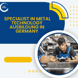 Specialist in Metal technology Ausbildung in Germany