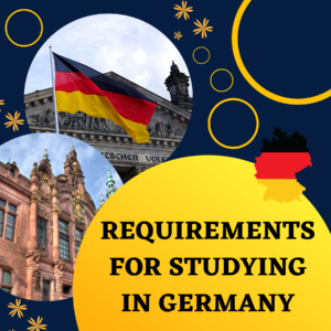 REQUIREMENTS FOR STUDYING IN GERMANY