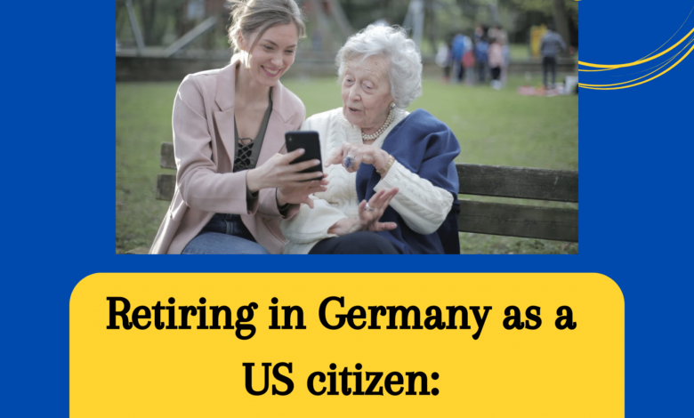 Retiring-in-Germany-as-a-US-citizen-Requirements-and-Benefits