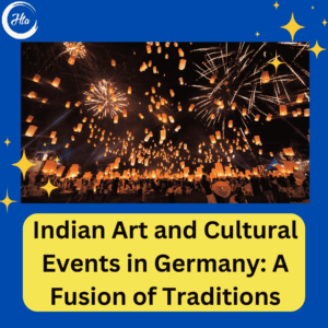 Indian Art and Cultural Events in Germany A Fusion of Traditions