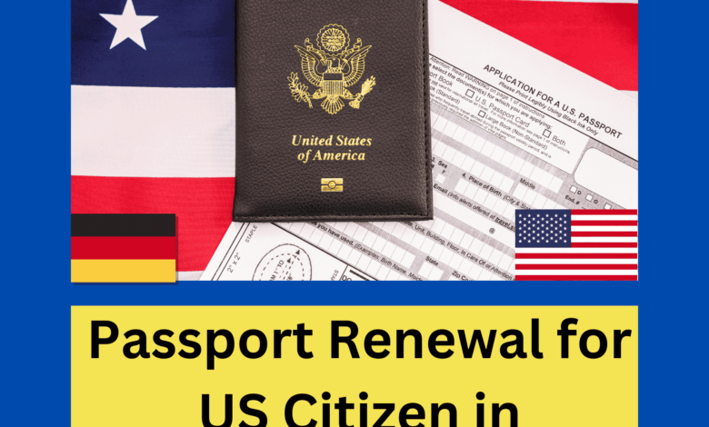 Passport Renewal for US Citizen in Germany: A Guide