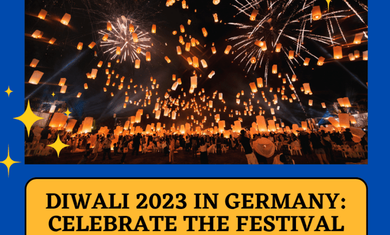 Diwali 2023 IN Germany Celebrate the Festival of Lights with Joy