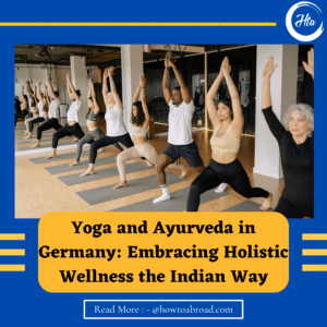 Yoga and Ayurveda in Germany: Embracing Holistic Wellness the Indian Way