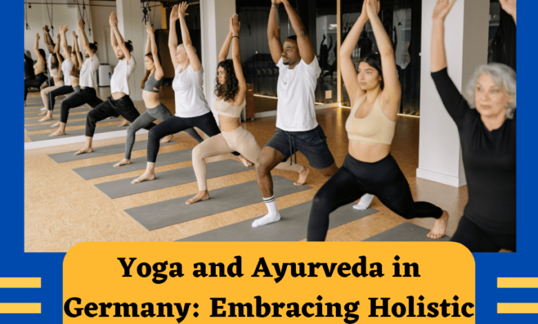 Yoga and Ayurveda in Germany: Embracing Holistic Wellness the Indian Way