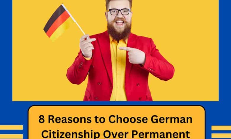 8 Reasons to Choose German Citizenship Over Permanent Residency