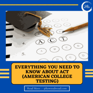Everything You Need to Know About ACT (American College Testing)