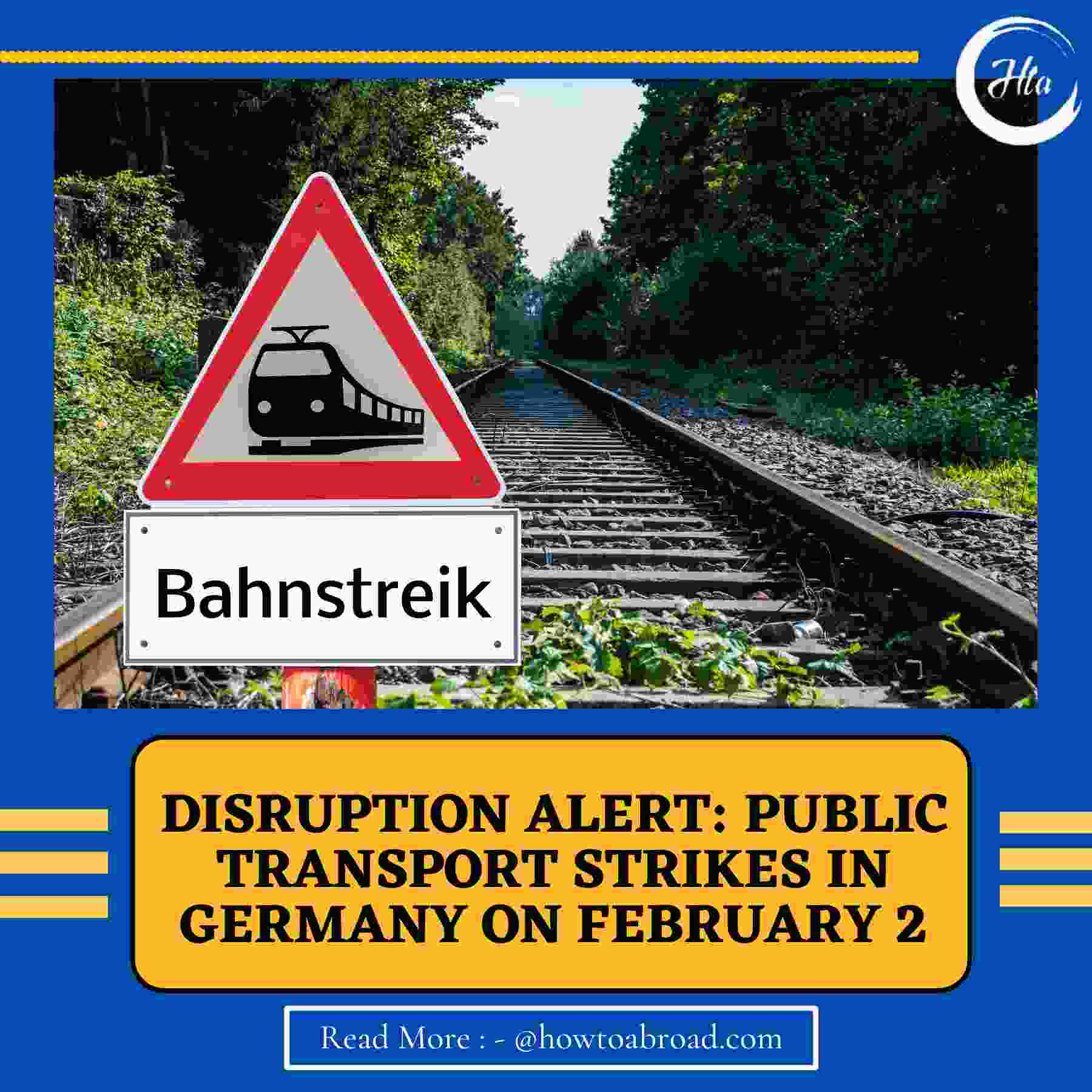 Disruption Alert Public Transport Strikes in Germany on February 2 How to Abroad