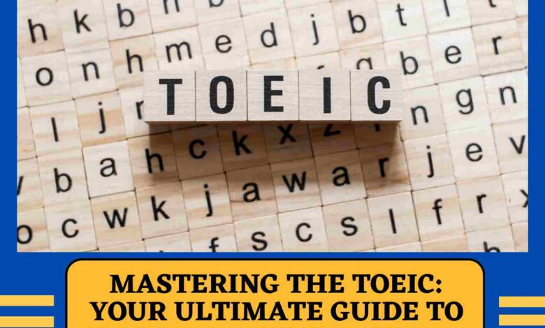 Mastering TOEIC: Your Ultimate Guide to Success in International Communication